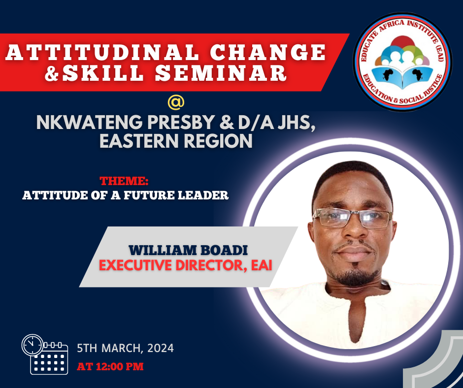 E/R: ATTITUDINAL CHANGE & SKILL SEMINAR, 2024 AT NKWATENG PRESBY & D/A J.H.S POWERED BY EDUCATE AFRICA INSTITUTE (EAI)